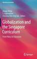 Globalization and the Singapore Curriculum: From Policy to Classroom