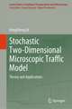 Stochastic Two-Dimensional Microscopic Traffic Model: Theory and Applications