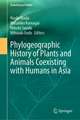 Phylogeographic History of Plants and Animals Coexisting with Humans in Asia