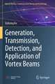 Generation, Transmission, Detection, and Application of Vortex Beams