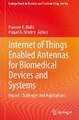 Internet of Things Enabled Antennas for Biomedical Devices and Systems: Impact, Challenges and Applications