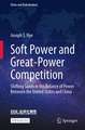 Soft Power and Great-Power Competition: Shifting Sands in the Balance of Power Between the United States and China