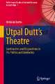 Utpal Dutt's Theatre: Continuities and Disjunctions in His Politics and Aesthetics