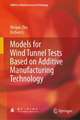 Models for Wind Tunnel Tests Based on Additive Manufacturing Technology