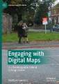 Engaging with Digital Maps: Our Knowledgeable Deferral to Rough Guides