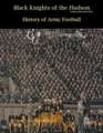 Black Knights of the Hudson - History of Army Football