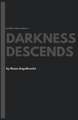 Darkness Descends Part One