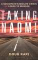 Taking Naomi: A Sociopath’s Midlife Crisis Leads to Murder