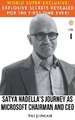 Satya Nadella's Journey as Microsoft Chairman and CEO