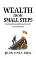 Wealth from Small Steps