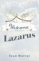 Welcome Lazarus