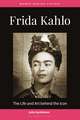 Frida Kahlo: The Life and Art behind the Icon
