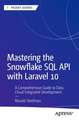 Mastering the Snowflake SQL API with Laravel 10: A Comprehensive Guide to Data Cloud Integrated Development