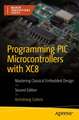 Programming PIC Microcontrollers with XC8: Mastering Classical Embedded Design