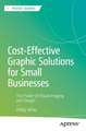 Cost-Effective Graphic Solutions for Small Businesses