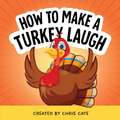 How to Make a Turkey Laugh