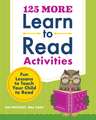 125 More Learn to Read Activities: Fun Lessons to Teach Your Child to Read