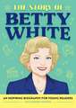 The Story of Betty White: An Inspiring Biography for Young Readers