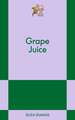 Grape Juice: A Modern Romance