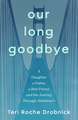 Our Long Goodbye: A Daughter, a Father, a Best Friend, and the Journey Through Alzheimer's