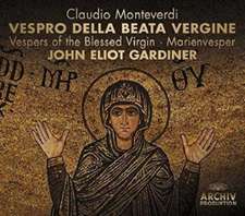 Vespro Della Beata Vergine Vesper of thje Blessed Virgin - Marienvesper John Eliot Gardiner