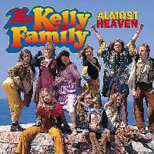 The Kelly Family: Almost Heaven