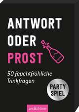 Antwort oder Prost. 50 feuchtfröhliche Trinkfragen