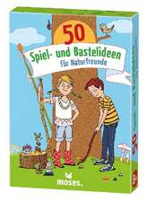 50 Spiel- und Bastelideen für Naturfreunde