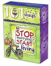 101 Ways to Stop Worrying and Start Living