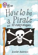 Anderson, S: How to Be a Pirate in 10 Easy Stages