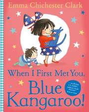 When I First Met You, Blue Kangaroo!