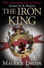 The Iron King (the Accursed Kings, Book 1): The Story of 4AD