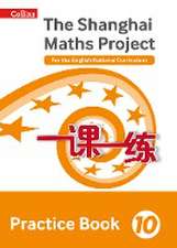 Shanghai Maths - The Shanghai Maths Project Practice Book Year 10