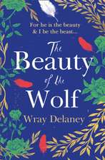 Delaney, W: The Beauty of the Wolf