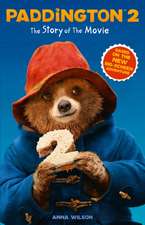 Wilson, A: Paddington 2: The Story of the Movie