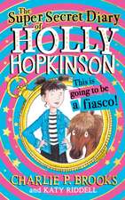 The Super-Secret Diary of Holly Hopkinson: This Is Going To Be a Fiasco