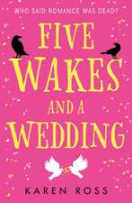 Five Wakes and a Wedding