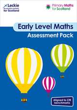 Primary Maths for Scotland - Primary Maths for Scotland Early Level Assessment Pack: For Curriculum for Excellence Primary Maths