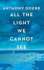 Doerr, A: All the Light We Cannot See