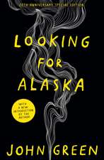 Looking for Alaska. 20th Anniversary Edition