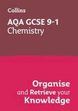 AQA GCSE 9-1 Chemistry Organise and Retrieve Your Knowledge