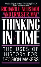 Thinking In Time: The Uses Of History For Decision Makers