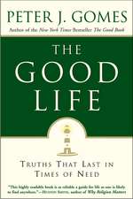 The Good Life: Truths That Last in Times of Need