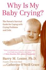 Why Is My Baby Crying?: The Parent's Survival Guide for Coping with Crying Problems and Colic