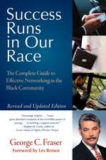 Success Runs in Our Race: The Complete Guide to Effective Networking in the Black Community