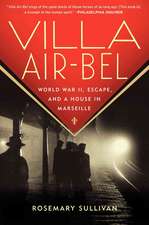 Villa Air-Bel: World War II, Escape, and a House in Marseille