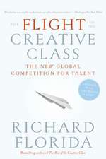 The Flight of the Creative Class: The New Global Competition for Talent