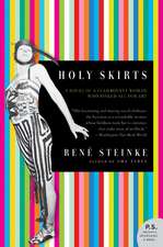 Holy Skirts: A Novel of a Flamboyant Woman Who Risked All for Art