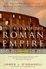 The Ruin of the Roman Empire: A New History