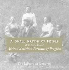 A Small Nation of People: W. E. B. Du Bois and African American Portraits of Progress